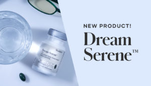 Now you and your customers will be able to get the sleep of your dreams with new Dream Serene™ – available for sale now!