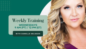Join us Wednesdays at 9 AM (PT) / 12 PM (ET) starting April 20, 2022 as we kick off a new training series with “millionaire maker” and master trainer Danelle Delgado!