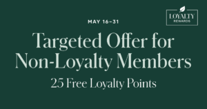 We’ve given 25 FREE Loyalty Points to your Members and Distributors who haven’t placed a recent loyalty order to use by May 31st.