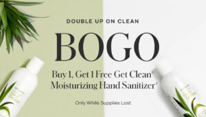 Now open to all Shaklee Family and guests. Buy one Get Clean® Moisturizing Hand Sanitizer and get one FREE, while supplies last.