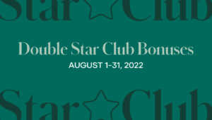 Earn double Star Club Bonuses every time you help 3 new people get started with Shaklee as a Member or Ambassador with a product order of $150+ in August.