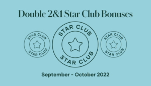 We’ll double your Star Club Bonus during the month of September when you earn a 2&1 Star Club – two Members and at least 1 Ambassador. Do it at least once in September, and we’ll also give you the month of October to earn more Double 2&1 Star Club bonuses!