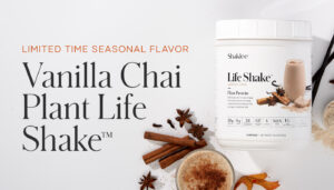 There’s an all-new flavor for fall that’s sure to be a favorite. (And it’s in our plant protein!) On sale starting Tuesday, October 25th Life Shake Plant in Vanilla Chai!