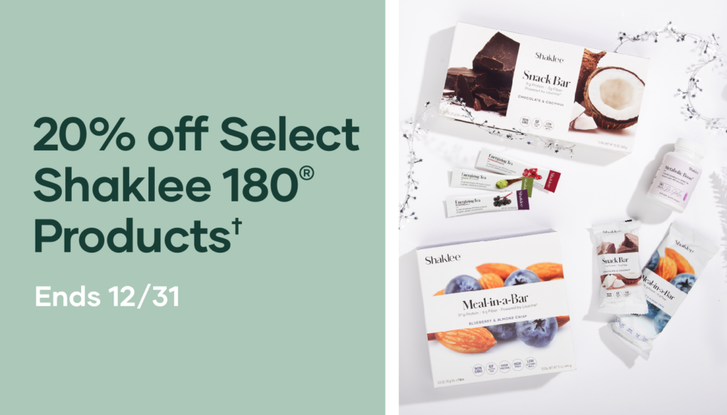 Now through December 31st, we’re offering 20% off select Shaklee 180® products.