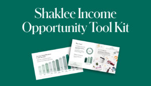 Invite new people to join your team and start their own wellness business with the new Shaklee Opportunity Tool Kit. This suite of tools is everything you need to share our income opportunity with ease – in person, online, and on the go!