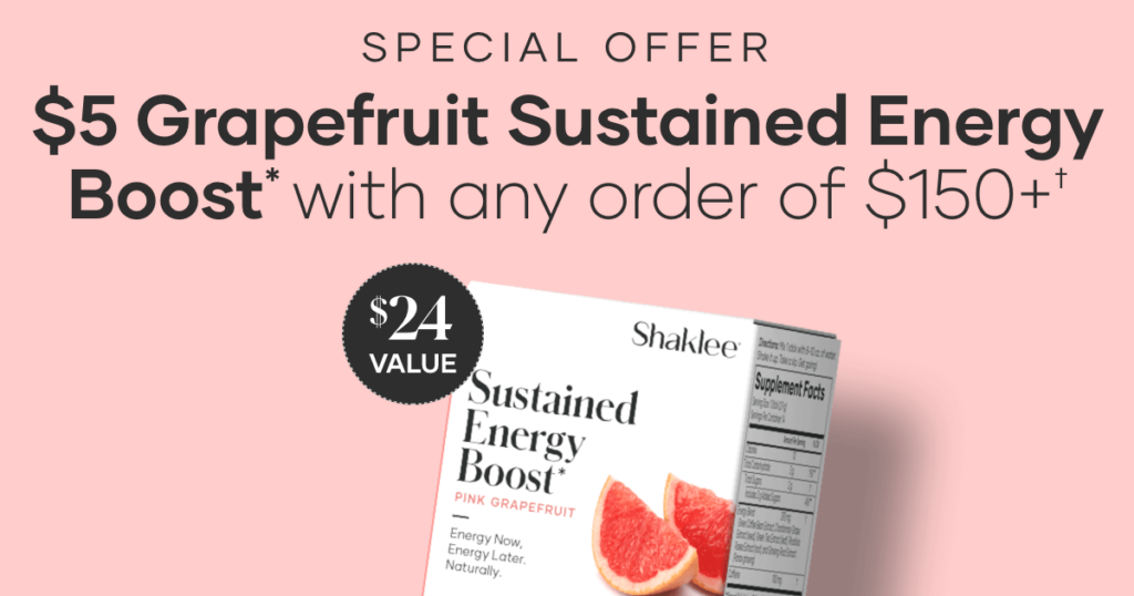 For a limited time -- spend $150 or more and add Sustained Energy Boost* Pink Grapefruit to your cart for $5.
