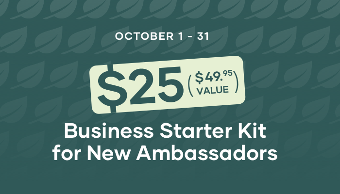 Now through October, new Ambassadors can join for $25 with any product order.