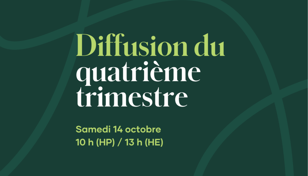 Planifiez dès maintenant de vous connecter avec vos équipes pour la diffusion du quatrième trimestre, le samedi 14 octobre à 10 h (HP) | 13 h (HE)