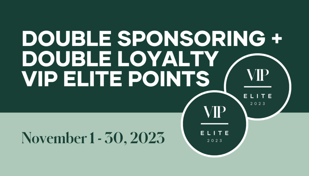 When you earn VIP Elite points in the Star Club Bonus category, Ambassador Sponsoring category, or the Loyalty category in November, we will double them.