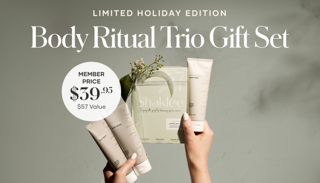 While supplies last, we’re offering the Shaklee Body Ritual Mini Trio in a holiday-exclusive sparkling citrus scent.