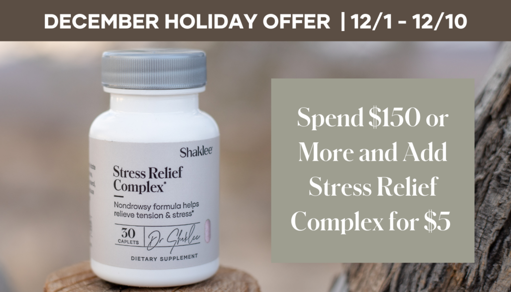 From December 1 to December 10, customers can get Stress Relief Complex* for only $5 with orders of $150 or more.