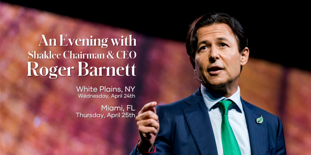 Bring your teams and guests to see Shaklee Chairman and Chief Executive Officer Roger Barnett and the Shaklee Home Office Team as they share the future of Shaklee.