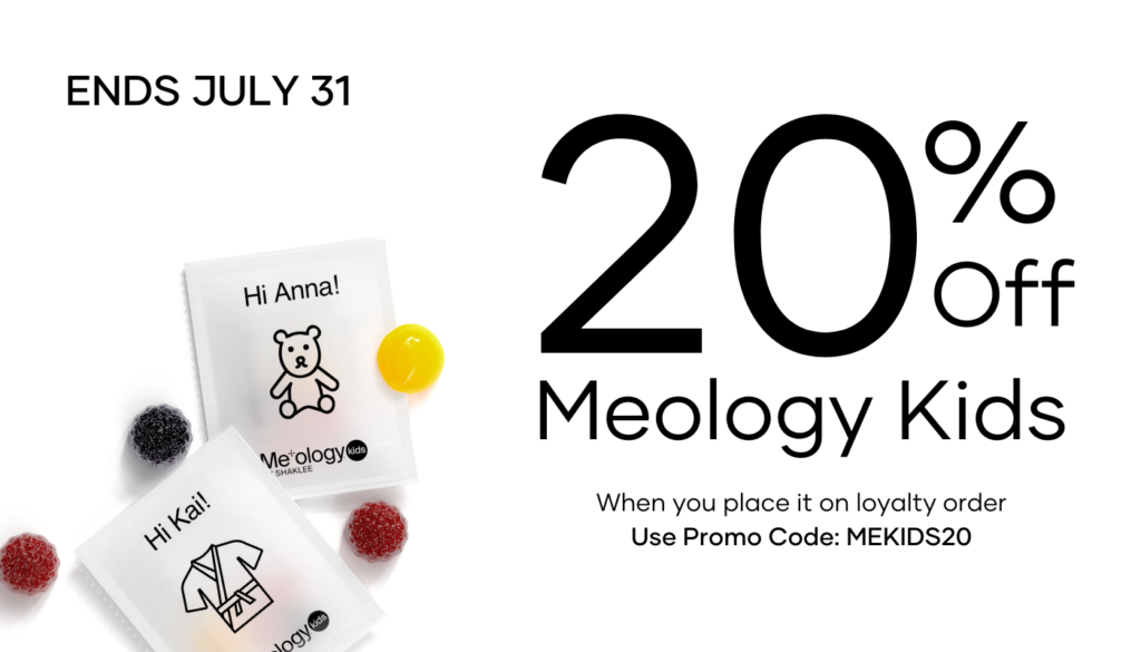 Welcome your Meology™ Kids customers back with this exclusive offer! Now through July 31st customers can get an extra 15% off when they place Meology Kids on loyalty.