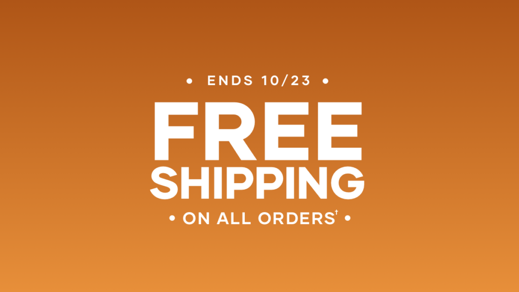 We are offering FREE shipping on any order: October 17 through October 23.