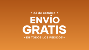 Envío GRATIS en cualquier pedido | 17 – 23 de octubre