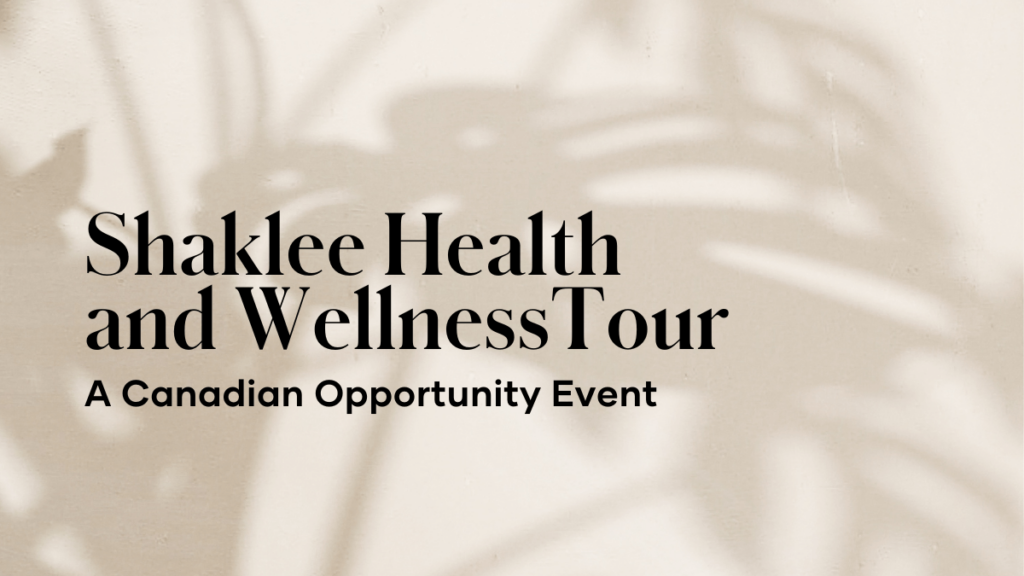 Join us for a Canadian Opportunity Event – The Shaklee Health and Wellness Tour! 