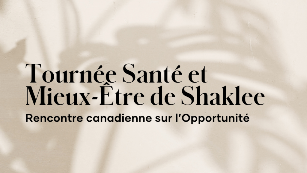 Joignez-vous à nous pour participer à un événement canadien sur l’opportunité – la Tournée Santé et Mieux-Être Shaklee!