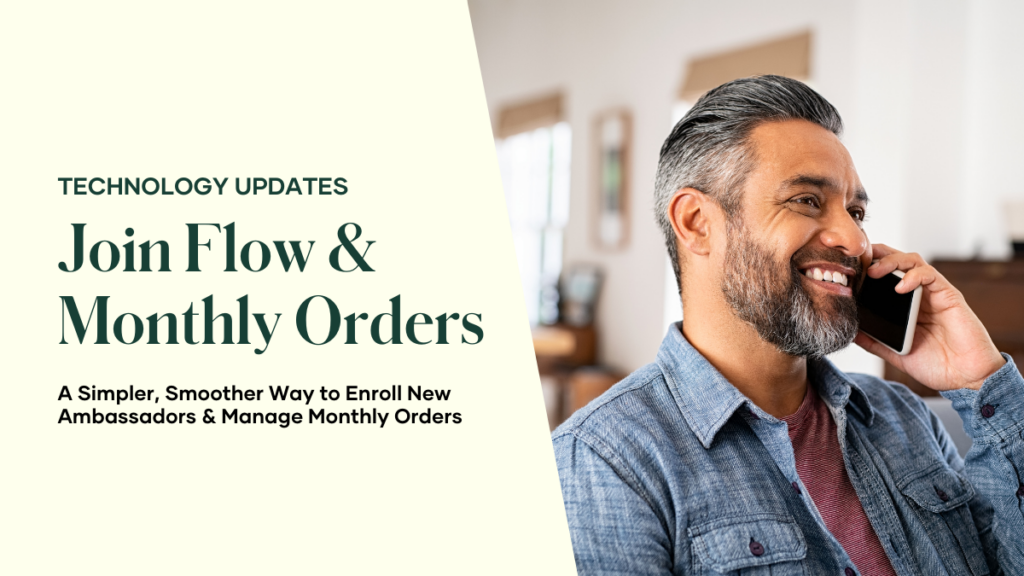 We’ve made it easier than ever to grow your business with exciting updates to the Member upgrade and Ambassador join process along with a more streamlined Monthly Order experience.