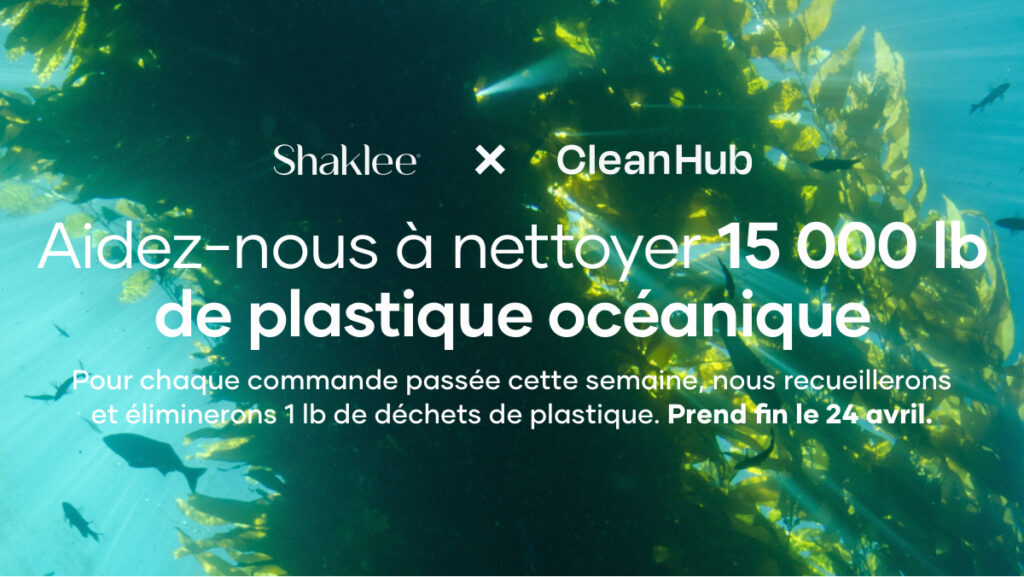 Du 18 au 24 avril, nous travaillerons avec CleanHub pour recueillir 1 livre de plastique lié à l’océan pour chaque commande passée. Le Jour de la Terre, le 22 avril, pour chaque commande passée, nous collecterons 1 livre de plastique ET planterons 1 arbre.