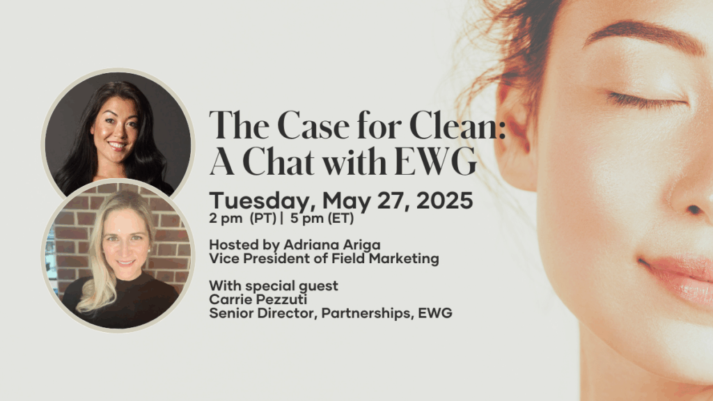 Get ready to invite your guests to an inspiring conversation on the future of beauty, why clean beauty matters, and how they can be part of this incredible movement – Tuesday, May 27, 2025, at 2 pm PT / 5 pm ET.