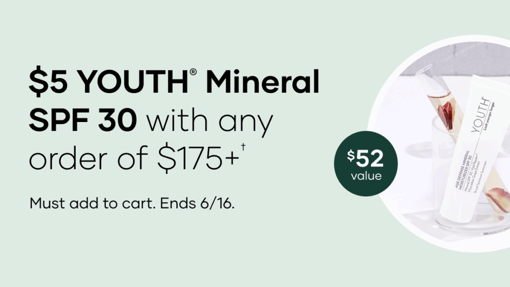 From 6/1 to 6/16, when Customers spend $175+, they can get YOUTH® SPF (a retail value of $52!) for $5.