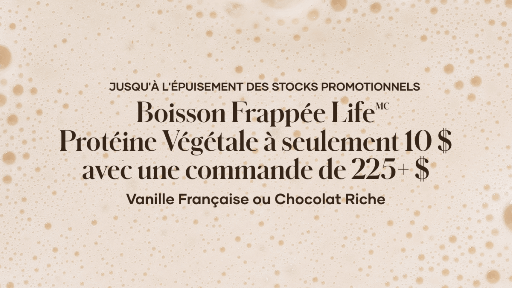 Tout au long du mois de mai, ou jusqu’à l’épuisement des stocks promotionnels, lorsque les clients dépensent 225+ $, ils peuvent se procurer la Boisson Frappée Protéine Végétale Life à 10 $.