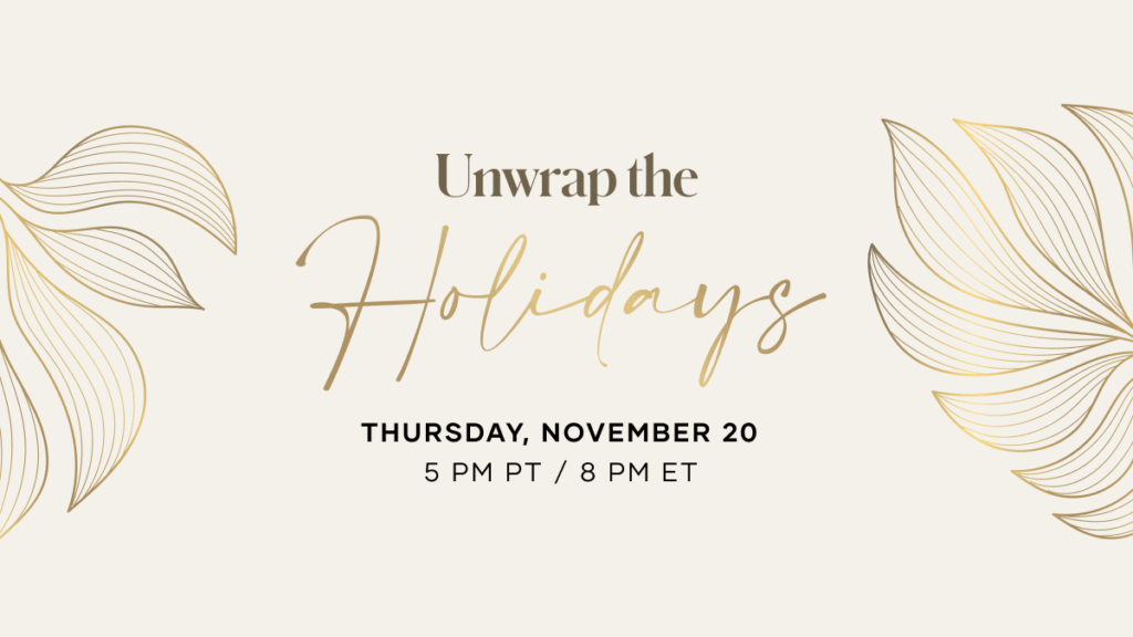 Get ready to make the holidays easier, healthier, and way more fun! Join us for Unwrap the Holidays: Your Guide to Gifting Well—live November 20.