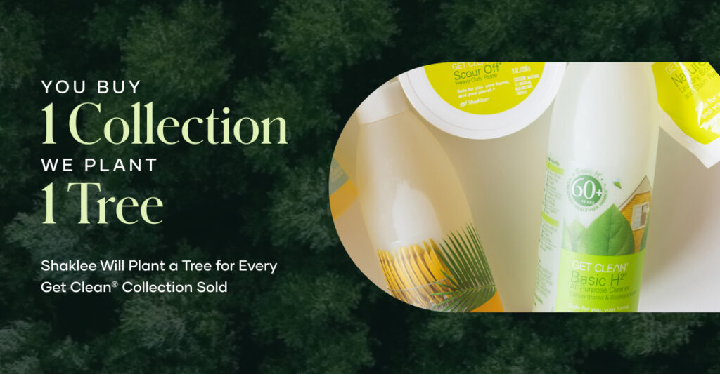 We’re saving the planet one tree at a time. For every Get Clean® Bundle we sell, Shaklee will partner with Veritree to plant a tree!