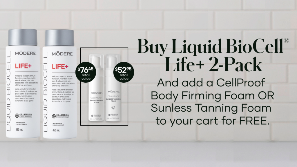 With the purchase of Liquid BioCell® Life+ 2-Pack, add your choice of a free CellProof Body Firming Foam or CellProof Sunless Tanning Foam to your cart – two essentials to elevate your skin.