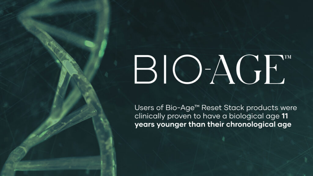 11 Years Younger. Biologically. Introducing Bio-Age™ - our most clinically proven stack yet, and the most powerful conversation you'll ever start.